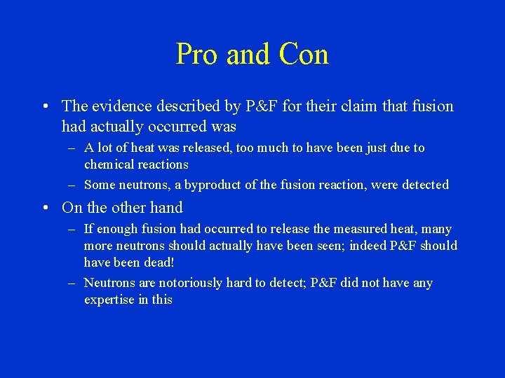 Pro and Con • The evidence described by P&F for their claim that fusion