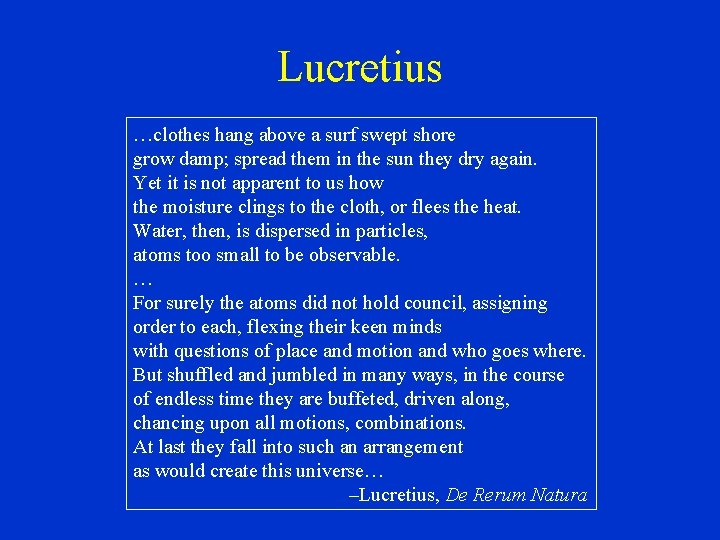 Lucretius …clothes hang above a surf swept shore grow damp; spread them in the
