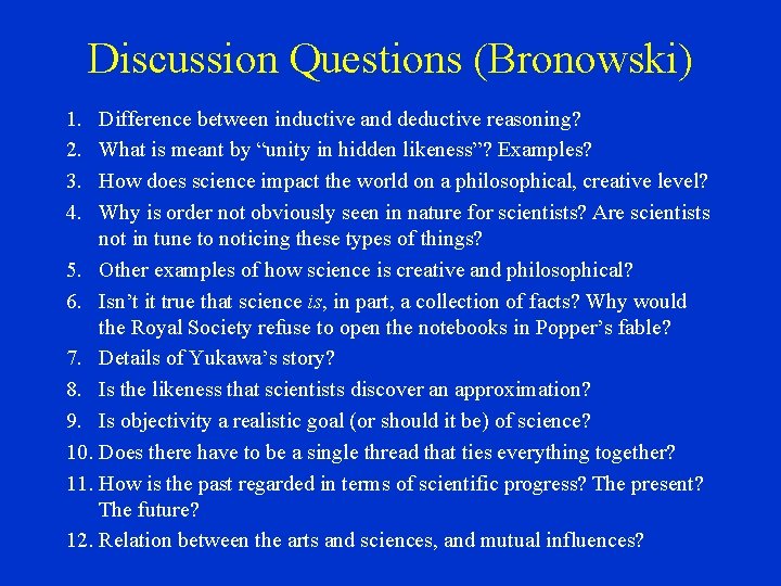 Discussion Questions (Bronowski) 1. 2. 3. 4. Difference between inductive and deductive reasoning? What