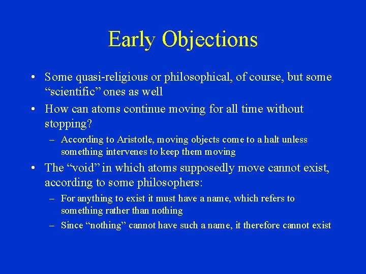 Early Objections • Some quasi-religious or philosophical, of course, but some “scientific” ones as
