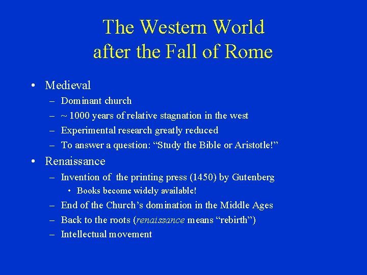 The Western World after the Fall of Rome • Medieval – – Dominant church