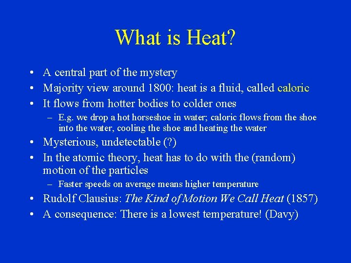 What is Heat? • A central part of the mystery • Majority view around