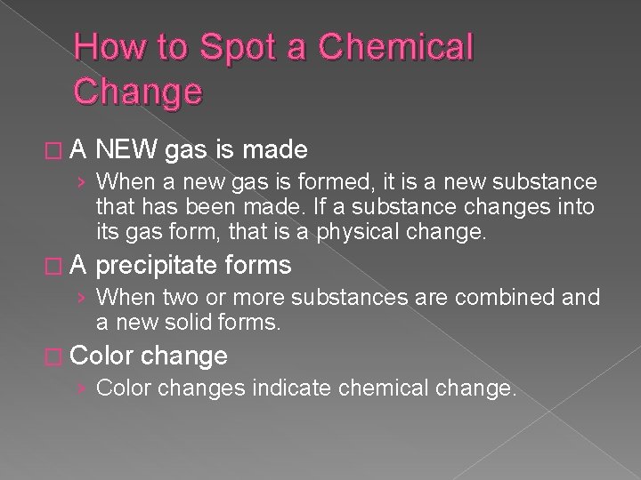 How to Spot a Chemical Change � A NEW gas is made › When