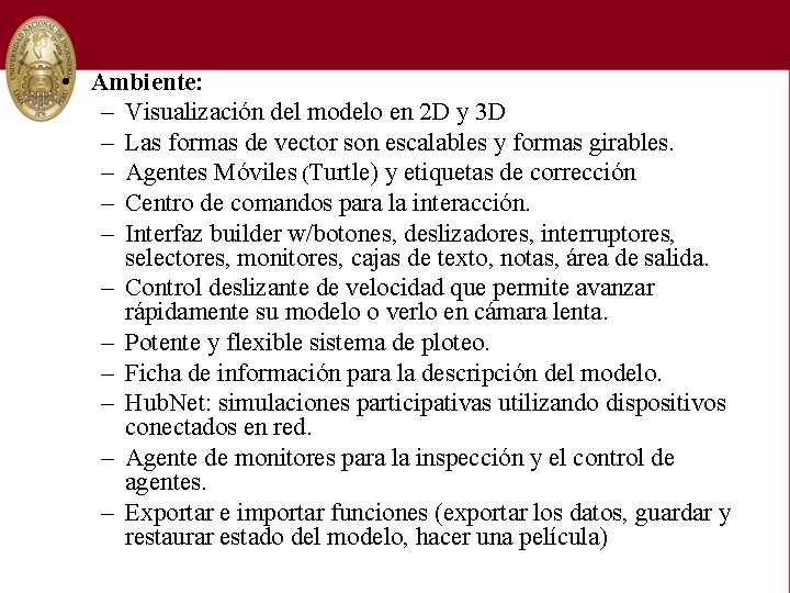  • Ambiente: – Visualización del modelo en 2 D y 3 D –