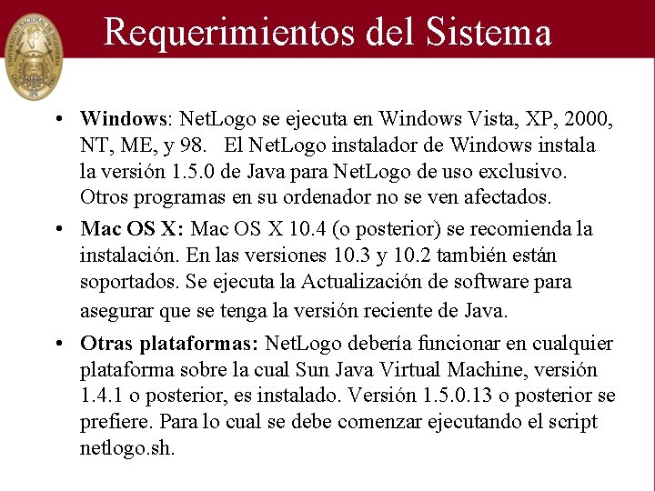 Requerimientos del Sistema • Windows: Net. Logo se ejecuta en Windows Vista, XP, 2000,