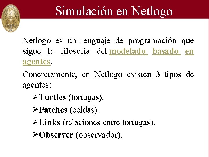 Simulación en Netlogo es un lenguaje de programación que sigue la filosofía del modelado