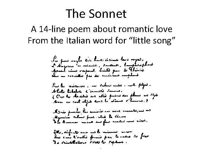 The Sonnet A 14 -line poem about romantic love From the Italian word for