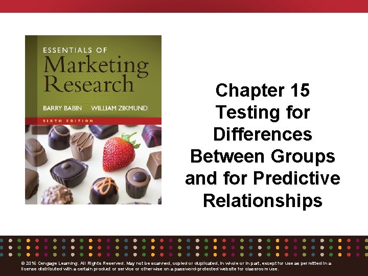 Chapter 15 Testing for Differences Between Groups and for Predictive Relationships © 2016 Cengage