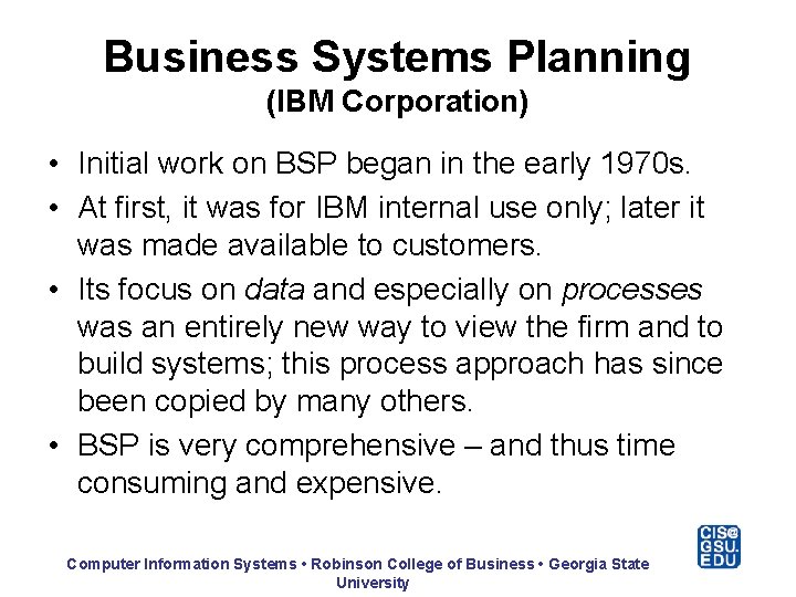 Business Systems Planning (IBM Corporation) • Initial work on BSP began in the early