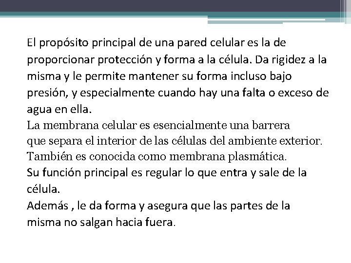 El propósito principal de una pared celular es la de proporcionar protección y forma