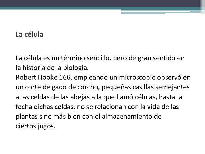 La célula es un término sencillo, pero de gran sentido en la historia de