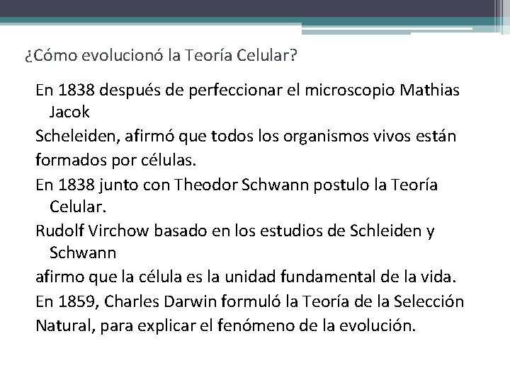 ¿Cómo evolucionó la Teoría Celular? En 1838 después de perfeccionar el microscopio Mathias Jacok