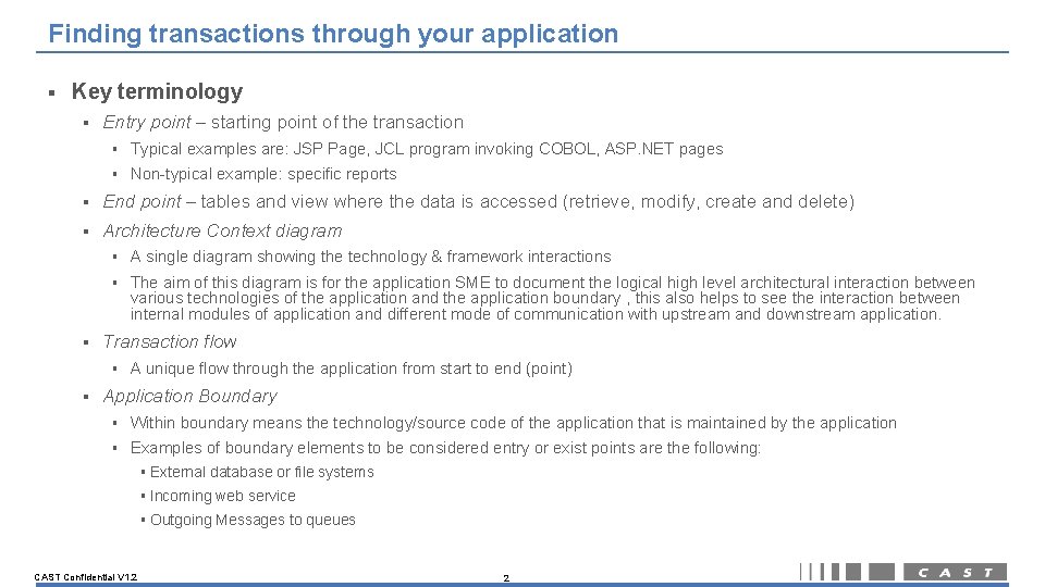 Finding transactions through your application § Key terminology Confidential § Entry point – starting