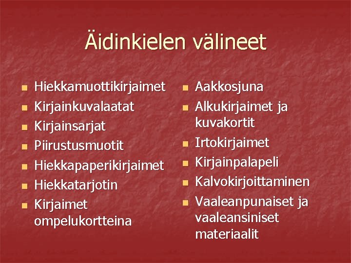 Äidinkielen välineet n n n n Hiekkamuottikirjaimet Kirjainkuvalaatat Kirjainsarjat Piirustusmuotit Hiekkapaperikirjaimet Hiekkatarjotin Kirjaimet ompelukortteina