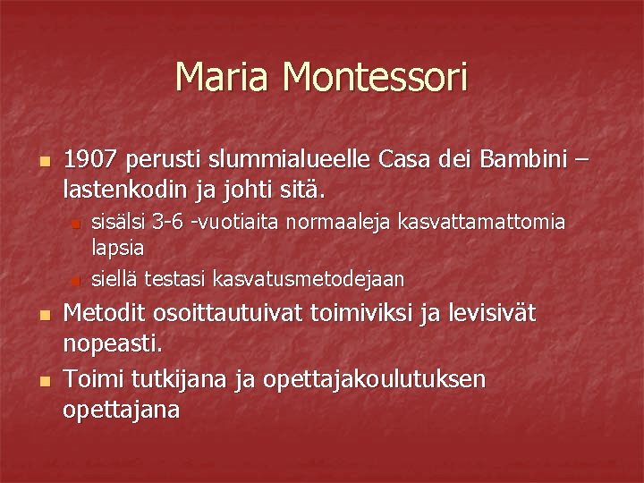 Maria Montessori n 1907 perusti slummialueelle Casa dei Bambini – lastenkodin ja johti sitä.