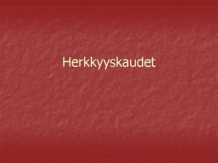 Herkkyyskaudet 