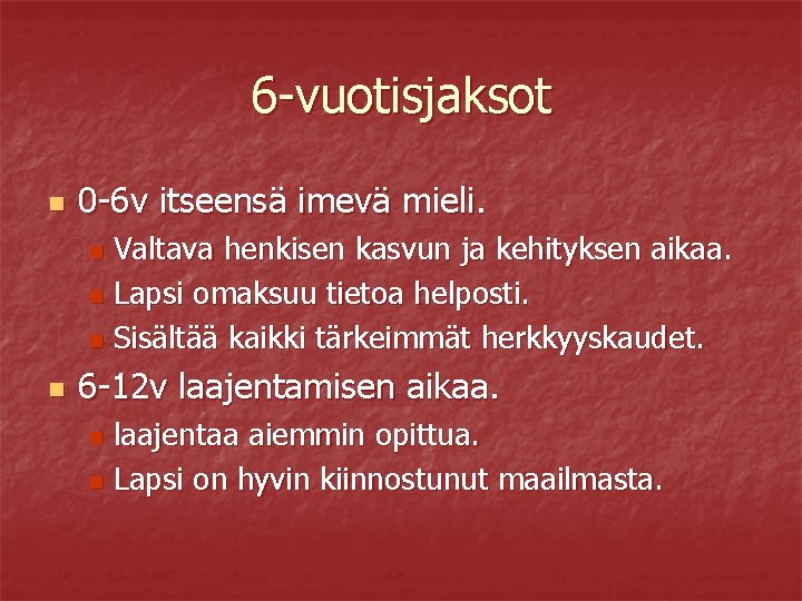 6 -vuotisjaksot n 0 -6 v itseensä imevä mieli. Valtava henkisen kasvun ja kehityksen