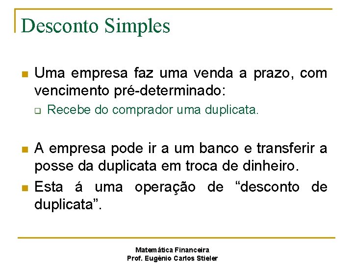 Desconto Simples n Uma empresa faz uma venda a prazo, com vencimento pré-determinado: q