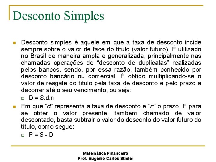 Desconto Simples n n Desconto simples é aquele em que a taxa de desconto