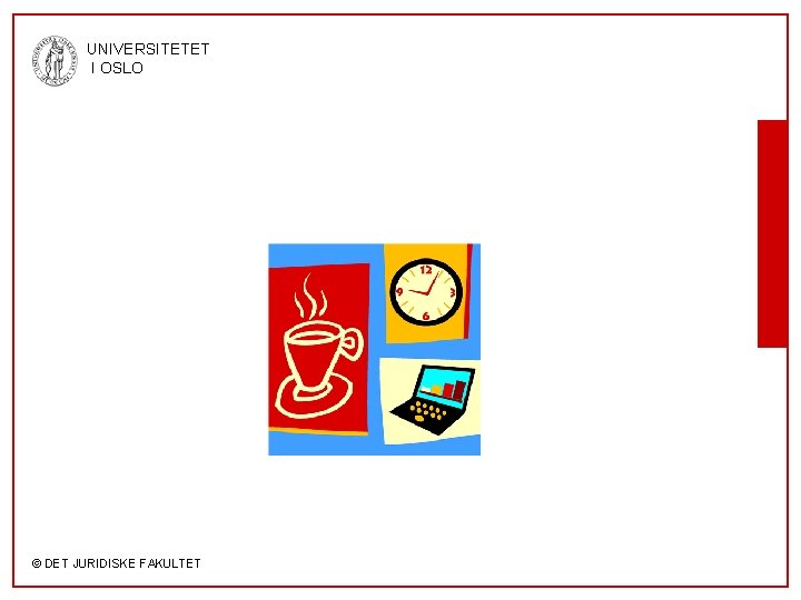 UNIVERSITETET I OSLO © DET JURIDISKE FAKULTET 