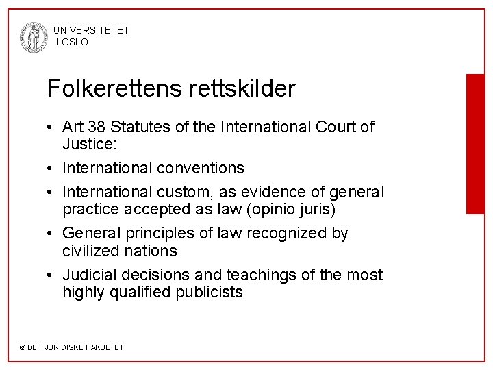 UNIVERSITETET I OSLO Folkerettens rettskilder • Art 38 Statutes of the International Court of