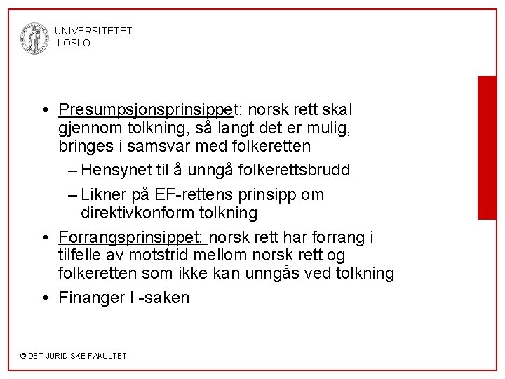 UNIVERSITETET I OSLO • Presumpsjonsprinsippet: norsk rett skal gjennom tolkning, så langt det er