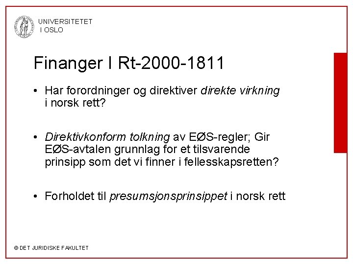 UNIVERSITETET I OSLO Finanger I Rt-2000 -1811 • Har forordninger og direktiver direkte virkning