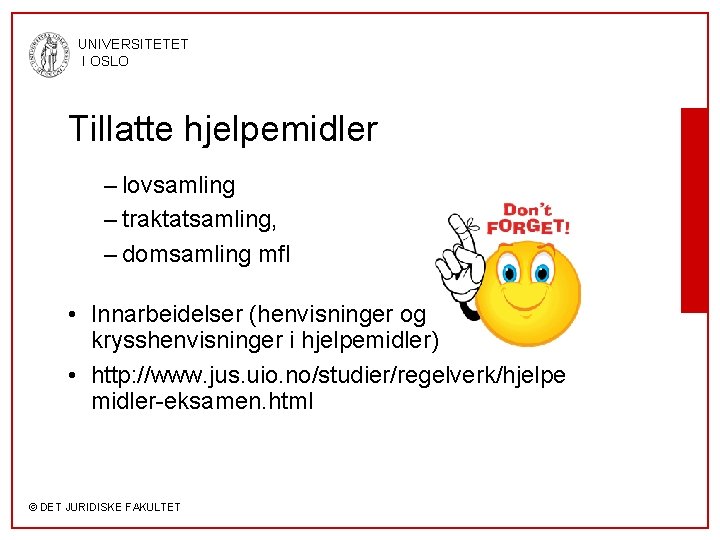 UNIVERSITETET I OSLO Tillatte hjelpemidler – lovsamling – traktatsamling, – domsamling mfl • Innarbeidelser