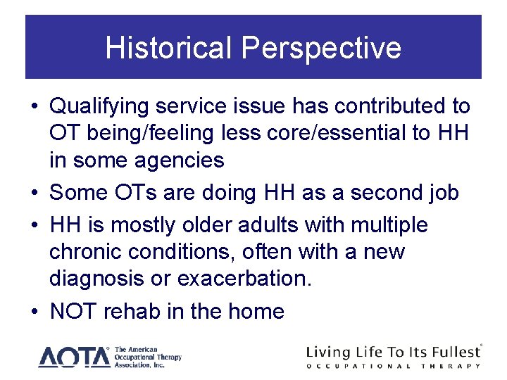 Historical Perspective • Qualifying service issue has contributed to OT being/feeling less core/essential to Historical Perspective • Qualifying service issue has contributed to OT being/feeling less core/essential to
