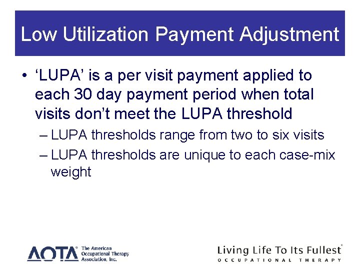 Low Utilization Payment Adjustment • ‘LUPA’ is a per visit payment applied to each Low Utilization Payment Adjustment • ‘LUPA’ is a per visit payment applied to each