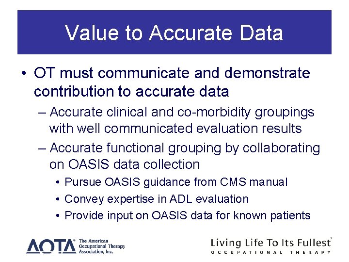 Value to Accurate Data • OT must communicate and demonstrate contribution to accurate data Value to Accurate Data • OT must communicate and demonstrate contribution to accurate data