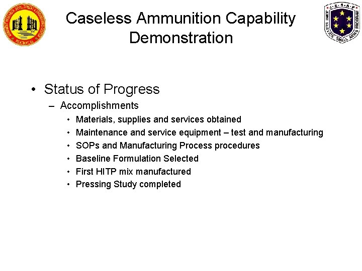 Caseless Ammunition Capability Demonstration • Status of Progress – Accomplishments • • • Materials, Caseless Ammunition Capability Demonstration • Status of Progress – Accomplishments • • • Materials,