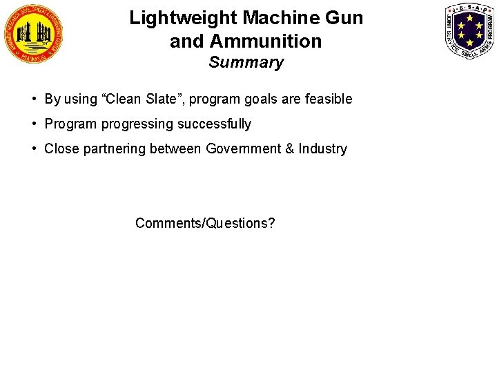Lightweight Machine Gun and Ammunition Summary • By using “Clean Slate”, program goals are Lightweight Machine Gun and Ammunition Summary • By using “Clean Slate”, program goals are