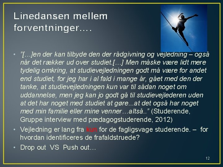 Linedansen mellem forventninger…. • ”[…]en der kan tilbyde den der rådgivning og vejledning –