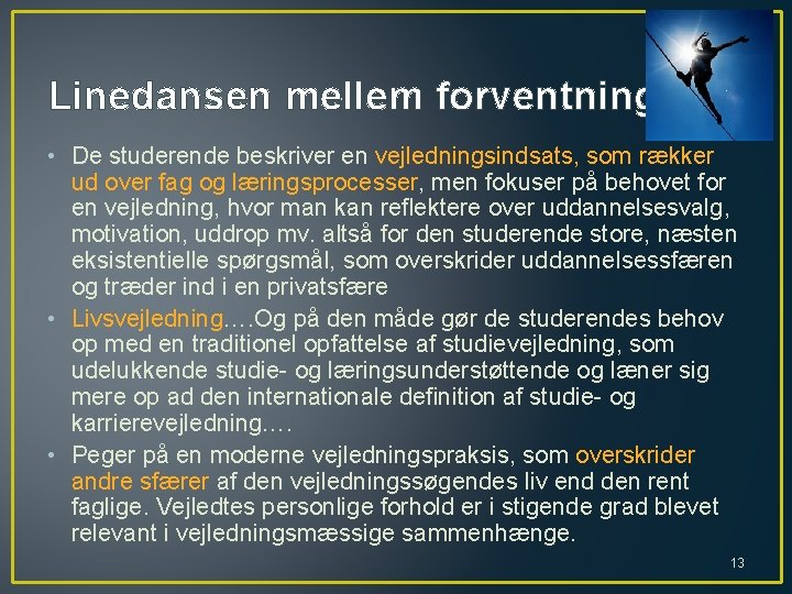 Linedansen mellem forventninger. . • De studerende beskriver en vejledningsindsats, som rækker ud over