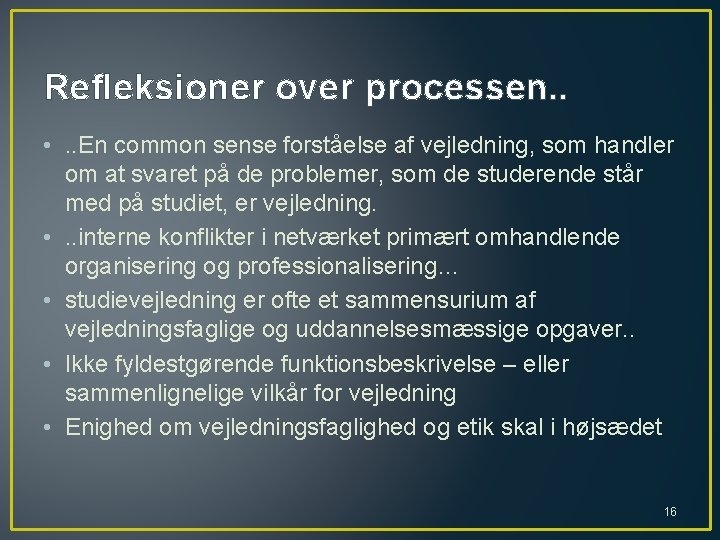 Refleksioner over processen. . • . . En common sense forståelse af vejledning, som
