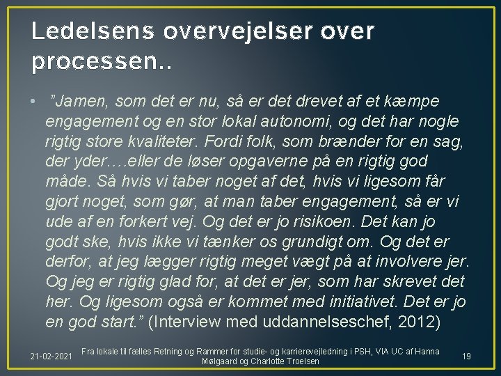 Ledelsens overvejelser over processen. . • ”Jamen, som det er nu, så er det