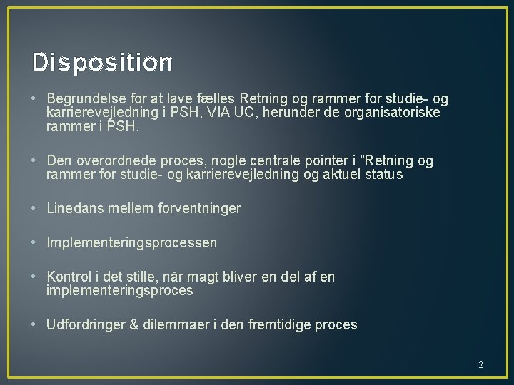 Disposition • Begrundelse for at lave fælles Retning og rammer for studie- og karrierevejledning