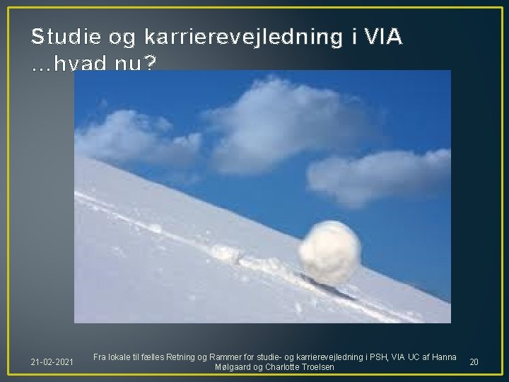 Studie og karrierevejledning i VIA …hvad nu? 21 -02 -2021 Fra lokale til fælles