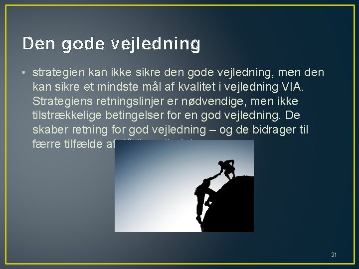 Den gode vejledning • strategien kan ikke sikre den gode vejledning, men den kan