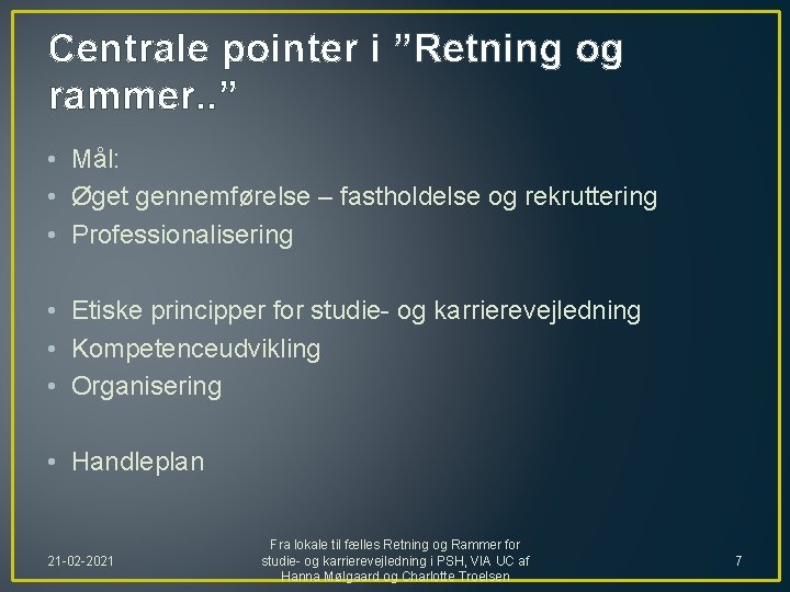 Centrale pointer i ”Retning og rammer. . ” • Mål: • Øget gennemførelse –