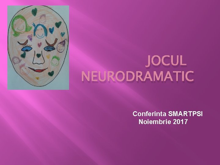 JOCUL NEURODRAMATIC Conferinta SMARTPSI Noiembrie 2017 