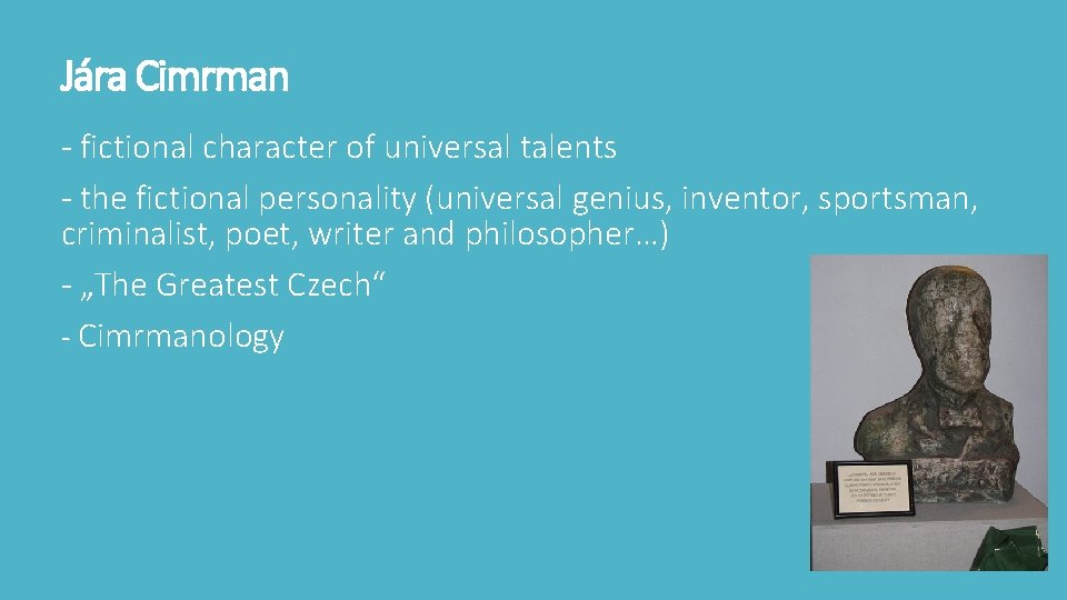 Jára Cimrman - fictional character of universal talents - the fictional personality (universal genius,