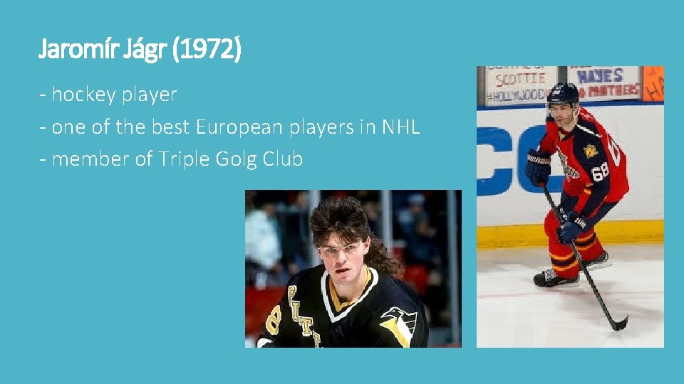Jaromír Jágr (1972) - hockey player - one of the best European players in