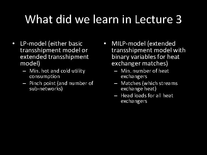 What did we learn in Lecture 3 • LP-model (either basic transshipment model or What did we learn in Lecture 3 • LP-model (either basic transshipment model or