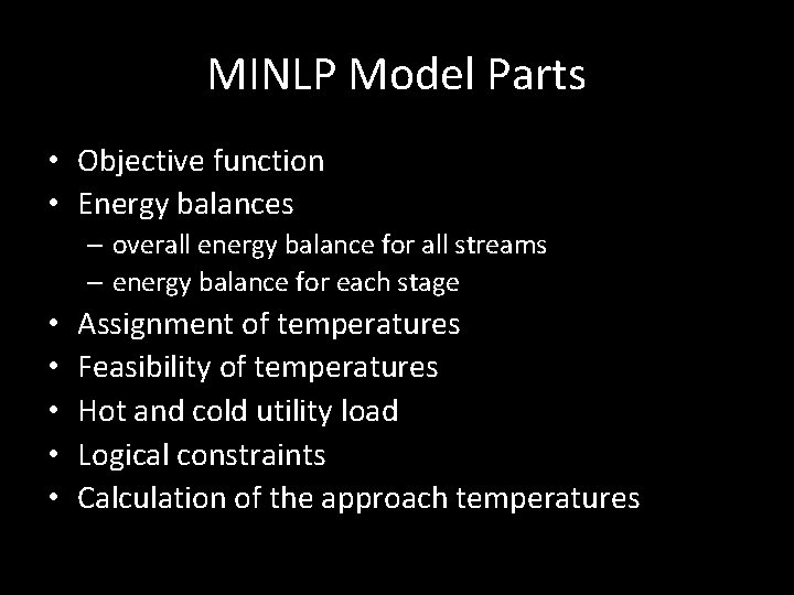 MINLP Model Parts • Objective function • Energy balances – overall energy balance for MINLP Model Parts • Objective function • Energy balances – overall energy balance for
