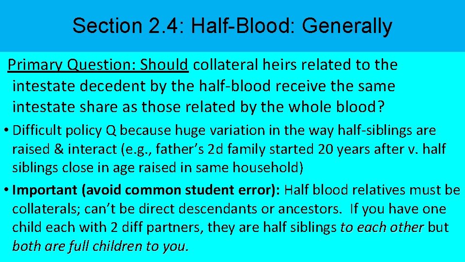 Section 2. 4: Half-Blood: Generally Primary Question: Should collateral heirs related to the intestate