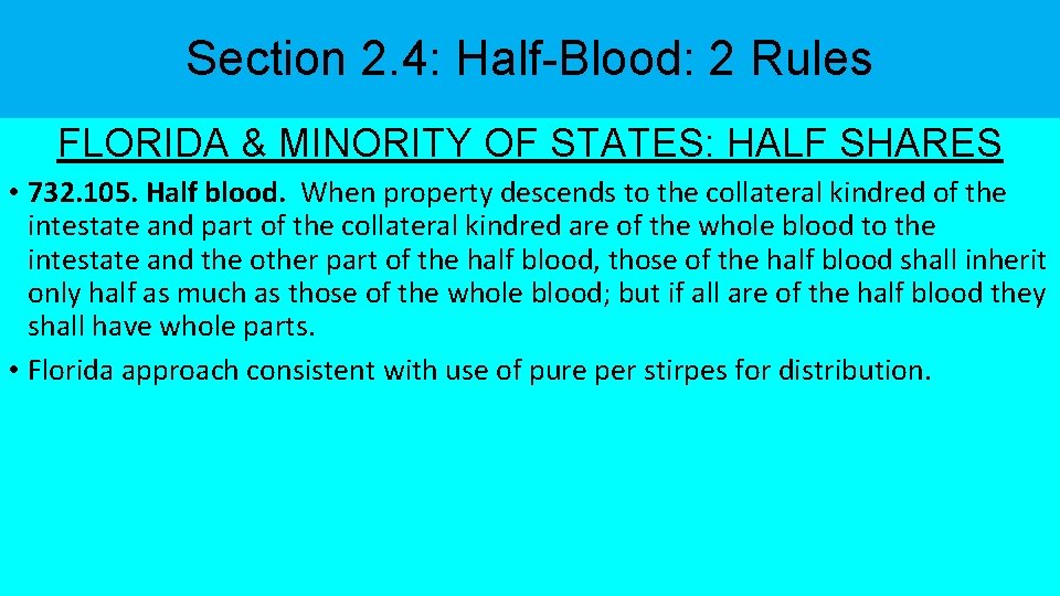 Section 2. 4: Half-Blood: 2 Rules FLORIDA & MINORITY OF STATES: HALF SHARES •