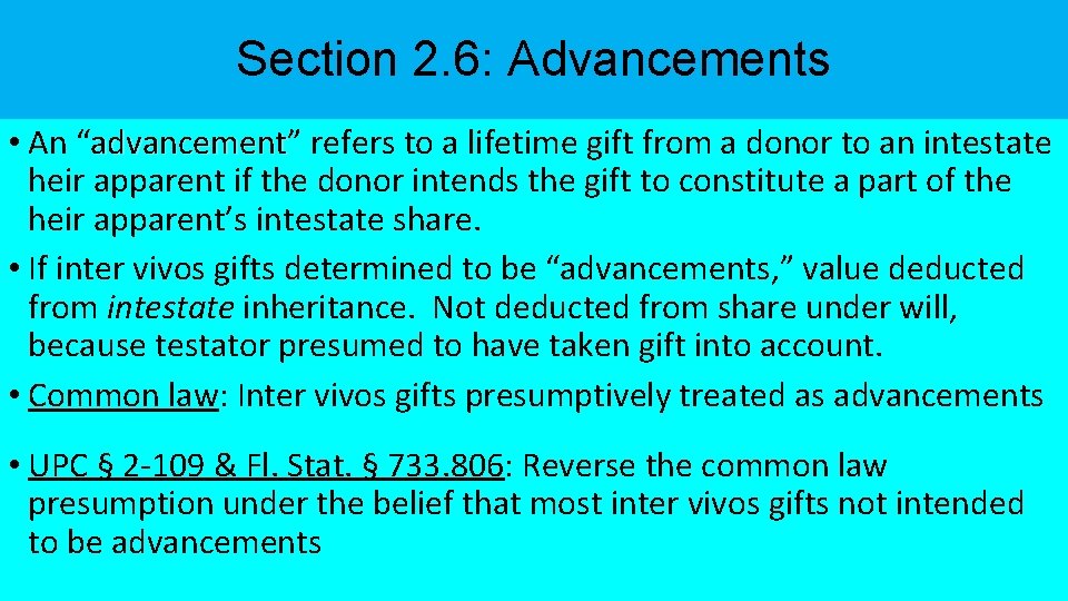 Section 2. 6: Advancements • An “advancement” refers to a lifetime gift from a