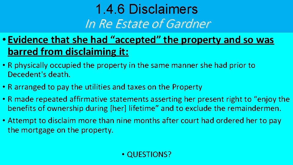 1. 4. 6 Disclaimers In Re Estate of Gardner • Evidence that she had